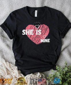 She Is Mine Valentines Day Design Shirt