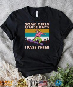 Snowboarding Some Girls Chase Boys I Pass Them Vintage t shirt