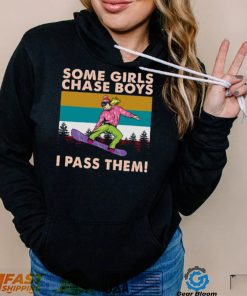 Snowboarding Some Girls Chase Boys I Pass Them Vintage t shirt