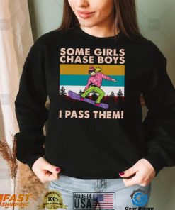 Snowboarding Some Girls Chase Boys I Pass Them Vintage t shirt