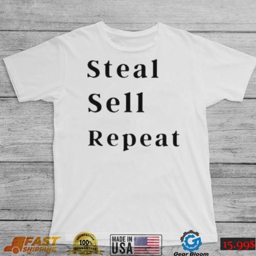 Steal sell repeat shirt