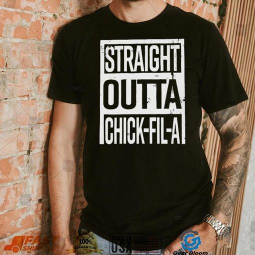 Straight Outta Chick Fil A Shirt