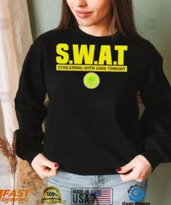 Swat Streaming With Adin Tonight Shirt