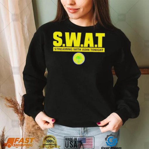 Swat Streaming With Adin Tonight Shirt