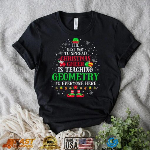 Teach Geometry The Best Way To Spread Christmas Cheer Teacher Christmas T Shirt