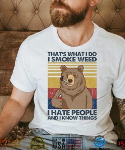That’s What Do I Smoke Weed I Hate People And I Know Things Shirt
