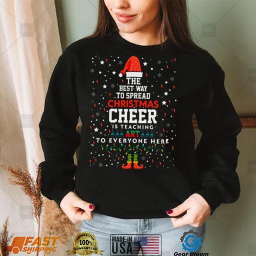 The Best Way To Spead Christmas Cheer Art Teacher Christmas T Shirt