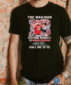 The Mailman Stetson Bennett Georgia Bulldogs Call Me 27 13 T Shirt