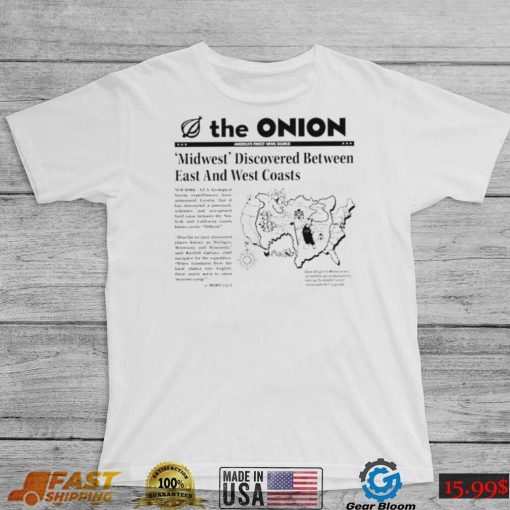 The Onion Midwest discovered Between East and West Coasts map shirt