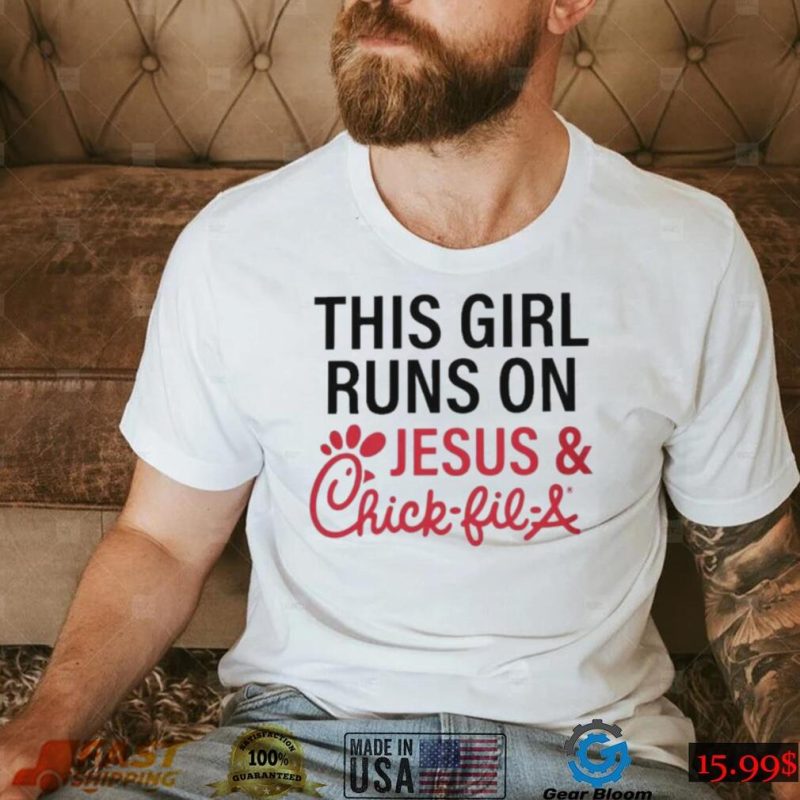 This Girl Runs On Jesus & Chick Fil A Shirt