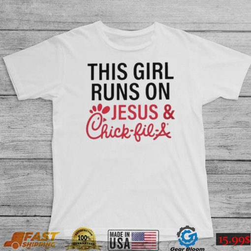 This Girl Runs On Jesus & Chick Fil A Shirt