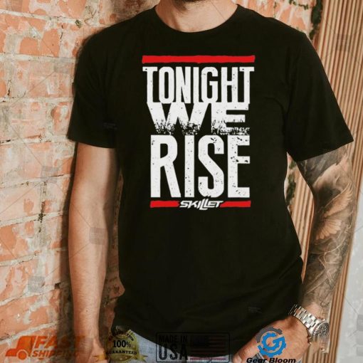 Tonight We Rise Skillet Shirt