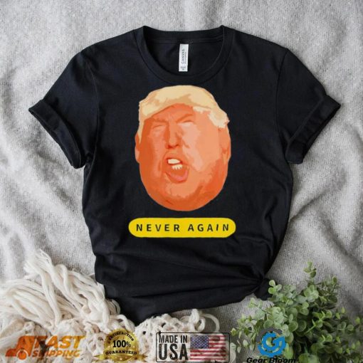 Top trump never again 2024 shirt