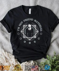 Top wednesday I’m not friend material shirt