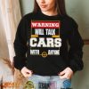 Top will talk cars with anyone automobile shirt