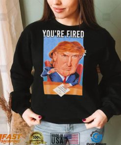 Top you’re fired Donald Trump meme political republican shirt