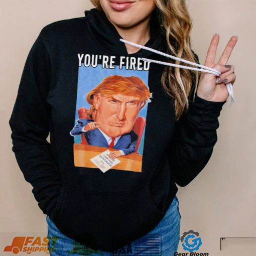 Top you’re fired Donald Trump meme political republican shirt