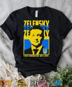 Trending Ukrainian President Volodymyr Zelensky I Need Ammunition Shirt