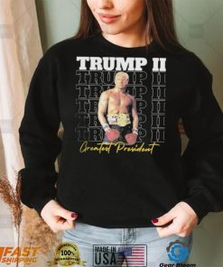 Trump II – Greatest President Shirt