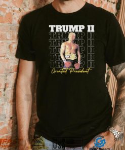 Trump II – Greatest President Shirt