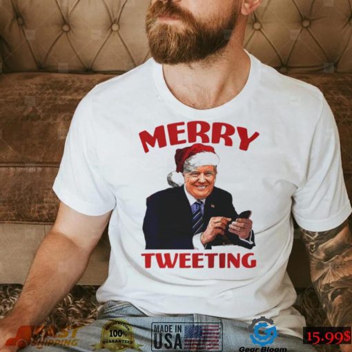 Trump Merry tweeting Christmas T Shirt