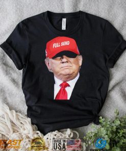 Trump full send hat t shirt