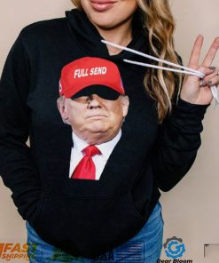 Trump full send hat t shirt