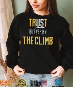 Trust the Climb but evrify shirt
