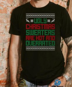 Ugly Christmas Sweaters Are Hot And Querrated Ugly Christmas T Shirt