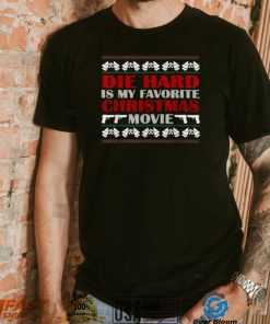 Ugly Christmas T Shirt Die Hard Is My Favorite Christmas