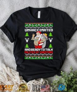 Unvaccinated and ready to talk politics at Christmas T Shirt