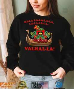 Valhalla Dala La La La La La… Shirt