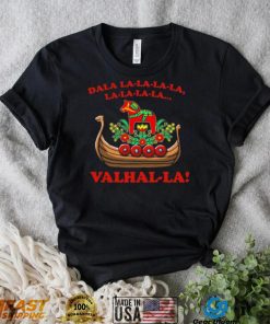 Valhalla Dala La La La La La… Shirt