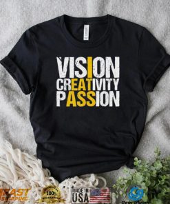 Vision Creativity Passion Shirt I Eat Ass