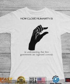 Wall street silver how close humanity is to understanding that their governments are organized criminals shirt