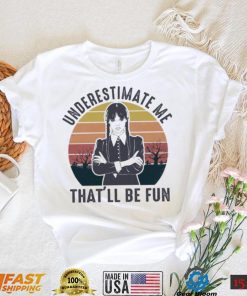 Wednesday Addams Underestimate me that’ll be fun vintage shirt