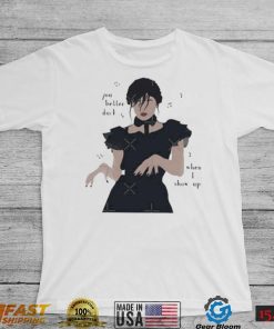 Wednesday dancing You Better Duck When I show up T Shirt
