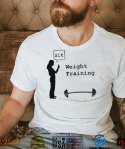 Weight Training sit art shirt