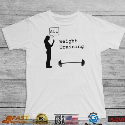 Weight Training sit art shirt