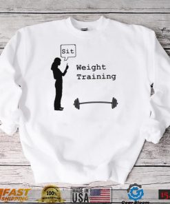 Weight Training sit art shirt