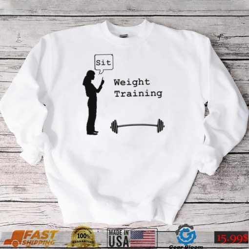 Weight Training sit art shirt