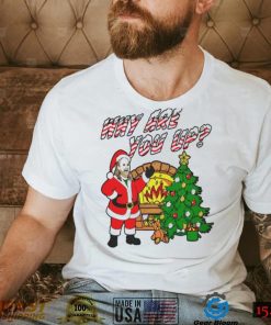 Why are you up Christmas T Shirt