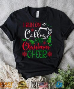 Womens I Run On Coffee and Christmas Cheer Coffee Lover Funny Christmas T Shirt