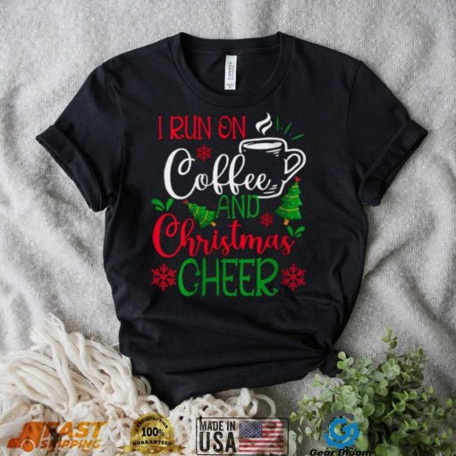 Womens I Run On Coffee and Christmas Cheer Coffee Lover Funny Christmas T Shirt