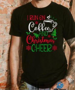 Womens I Run On Coffee and Christmas Cheer Coffee Lover Funny Christmas T Shirt