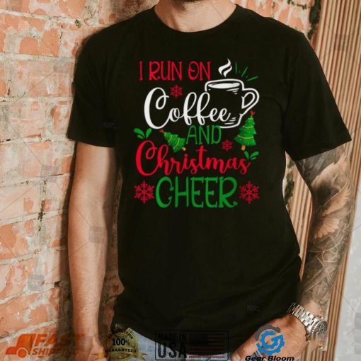 Womens I Run On Coffee and Christmas Cheer Coffee Lover Funny Christmas T Shirt