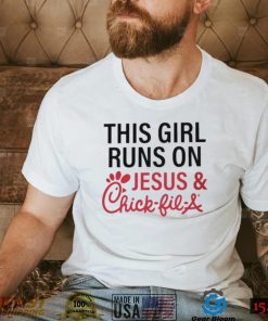 This Girl Runs On Jesus & Chick Fil A Shirt