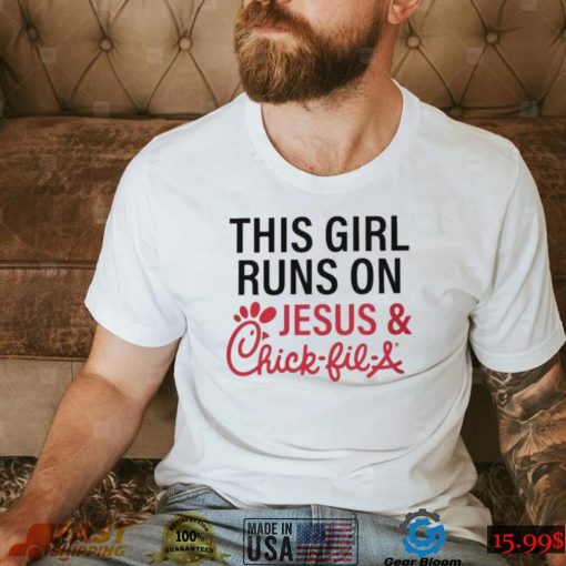 This Girl Runs On Jesus & Chick Fil A Shirt