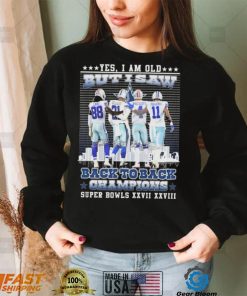 Yes I Am Old But I Saw Dallas Cowboys Back To Back Champions Super Bowl Shirt