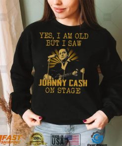 Yes I Am Old But I Saw Johnny Cash On Stage shirt 220421 0